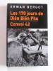 Erwan Bergot - Les 170 jours de Diên Biên Phu. Convoi 42 - Les 170 jours de Diên Biên Phu. Convoi 42