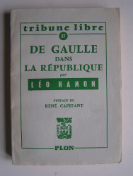 Léo Hamon - De Gaulle dans la République.