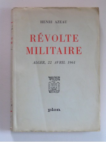 Henri Azeau - Révolte militaire. Alger, 22 avril 1961