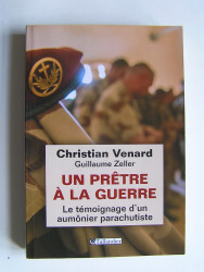 Père Christian Venard - Un prêtre à la guerre. Le témoignage d'un aumônier parachutiste