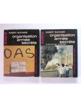 Robert Buchard - organisation armée secrète. Tome 1 (février - 14 décembre 1961) et tome 2 (15 décembre 1961 - 1à juillet 1962)