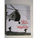 Collectif - Le livre blanc de l'armée française en Algérie