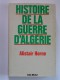 Alistair Horne - Histoire de la guerre d'Algérie