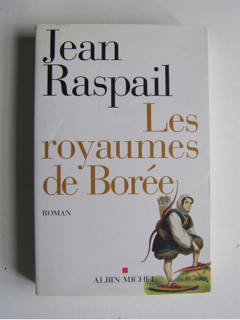 Jean Raspail - Les royaumes de Borée