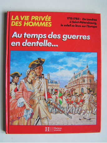 Pierre Joubert - La vie privée des Hommes. Au temps de Louis XV et des guerres en dentelle.