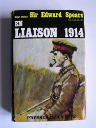 Général E.L. Spears - En liaison. 1914