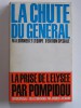 Collectif - La chute du Général. La prise de l'Elysée par Pompidou - La chute du Général. La prise de l'Elysée par Pompidou