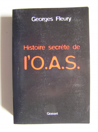 Georges Fleury - Histoire secrète de l'O.A.S.