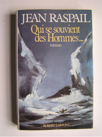 Jean Raspail - Qui se souvient des hommes...