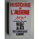 Pierre Montagnon - Histoire de l'Algérie des origines à nos jours