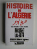 Pierre Montagnon - Histoire de l'Algérie des origines à nos jours - Histoire de l'Algérie des origines à nos jours