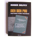 Roger Delpey - Diên Biên Phu. Histoire d'une trahison