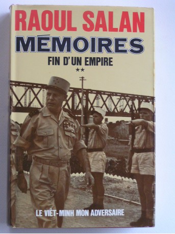 Général Raoul Salan - Mémoires. Fin d'un Empire. Tome 2. Le Viêt-minh mon adversaire