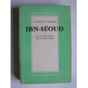 Jacques Benoist-Mechin - Ibn Séoud ou la naissance d'un royaume