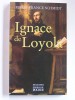 Marie-France Schmidt - Ignace de Loyola - Ignace de Loyola