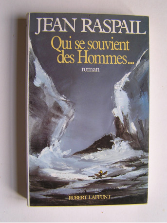 Jean Raspail - Qui se souvient des hommes...