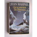 Jean Raspail - Qui se souvient des hommes...