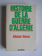 Alistair Horne - Histoire de la guerre d'Algérie