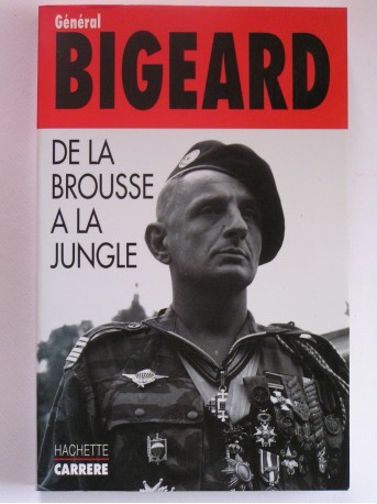 Général Marcel Bigeard - De la brousse à la jungle