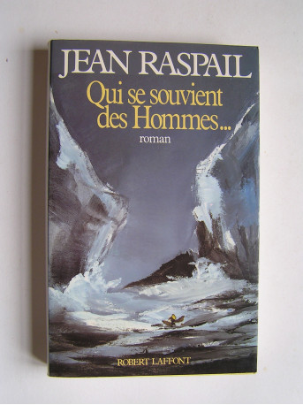 Jean Raspail - Qui se souvient des hommes...