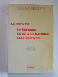 Le citoyen, la Défense, le Service national, les Réserves. 1983
