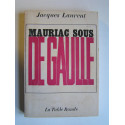 Jacques Laurent - Mauriac sous De Gaulle