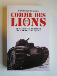 Comme des lions. Mai-juin 1940. Le sacrifice héroïque de l'Armée française
