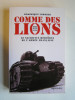 Dominique Lormier - Comme des lions. Mai-juin 1940. Le sacrifice héroïque de l'Armée française - Comme des lions. Mai-juin 1940. Le sacrifice héroïque de l'Armée française