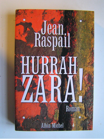 Jean Raspail - Hurrah Zara!