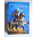 Philippe de Villiers - Le roman de Saint Louis