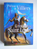 Philippe de Villiers - Le roman de Saint Louis - Le roman de Saint Louis