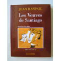 Jean Raspail - Les veuves de Santiago