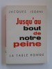 Maître Jacques Isorni - Jusqu'au bout de notre peine - Jusqu'au bout de notre peine