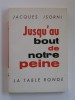 Maître Jacques Isorni - Jusqu'au bout de notre peine - Jusqu'au bout de notre peine