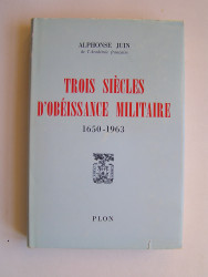 Trois siècles d'obéissance militaire. 1650 - 1963