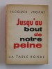 Maître Jacques Isorni - Jusqu'au bout de notre peine - Jusqu'au bout de notre peine