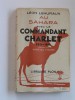 Au sahara avec le commandant Charlet. 1911 - 1913