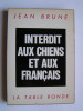 Jean Brune - Interdit aux chiens et aux Français - Interdit aux chiens et aux Français