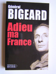 Général Marcel Bigeard - Adieu ma France