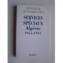 général Paul Aussaresses - Services Spéciaux. Algérie 1955 - 1957