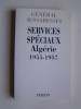 général Paul Aussaresses - Services Spéciaux. Algérie 1955 - 1957 - Services Spéciaux. Algérie 1955 - 1957