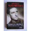 général Paul Aussaresses - Pour la France. Sercives spéciau. 1942 - 1954