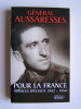 général Paul Aussaresses - Pour la France. Sercives spéciau. 1942 - 1954 - Pour la France. Sercives spéciau. 1942 - 1954