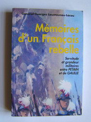 Général Georges Loustaunau-Lacau - Mémoires d'un Français rebelle. 1914 - 1948
