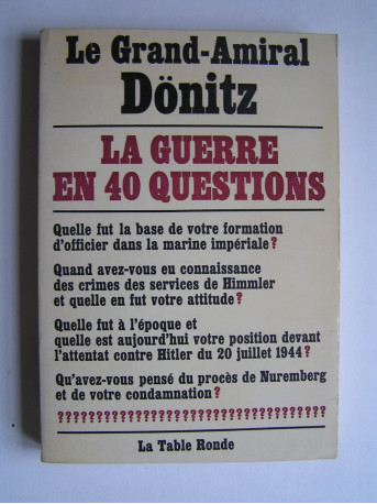 Grand-Amiral Dönitz - La guerre en 40 questions