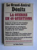 Grand-Amiral Dönitz - La guerre en 40 questions - La guerre en 40 questions