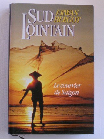 Erwan Bergot - Sud lointain. Tome 1. Le courrier de Saïgon