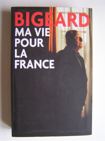 Général Marcel Bigeard - Ma vie pour la France.