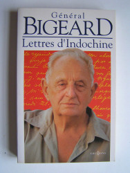 Général Marcel Bigeard - Lettres d'Indochine.