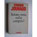 Général Edmond Jouhaud - Serons-nous enfin compris?